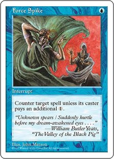 Force Spike
 Counter target spell unless its controller pays {1}.